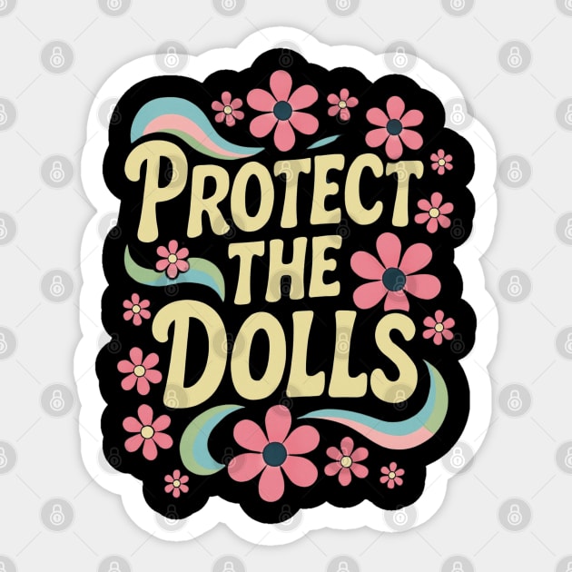 Protect-The-Dolls Sticker by Creatifly Graphic Tees